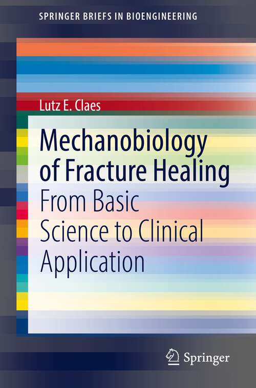 Book cover of Mechanobiology of Fracture Healing: From Basic Science to Clinical Application (1st ed. 2022) (SpringerBriefs in Bioengineering)