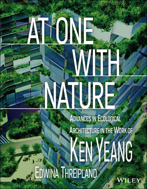 Book cover of At One with Nature: Advances in Ecological Architecture in the Work of Ken Yeang (2)