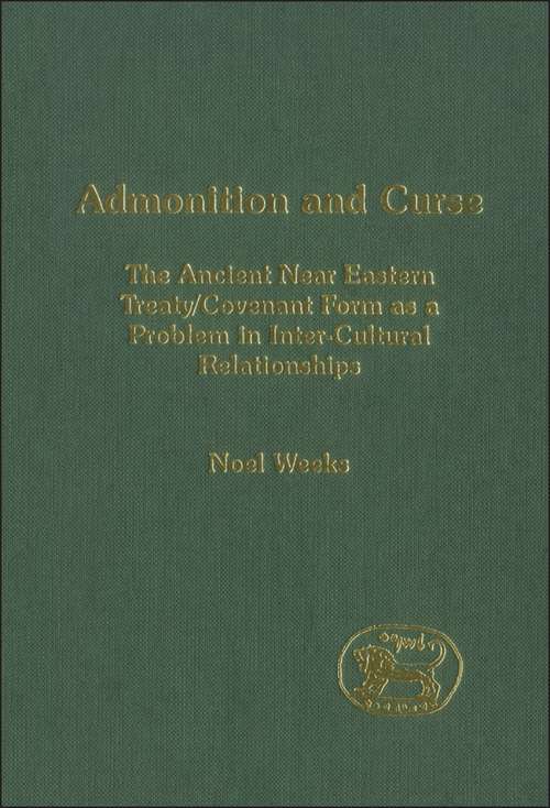 Book cover of Admonition and Curse: The Ancient Near Eastern Treaty/Covenant Form as a Problem in Inter-Cultural Relationships (The Library of Hebrew Bible/Old Testament Studies)