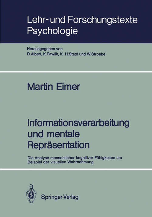 Book cover of Informationsverarbeitung und mentale Repräsentation: Die Analyse menschlicher kognitiver Fähigkeiten am Beispiel der visuellen Wahrnehmung (1990) (Lehr- und Forschungstexte Psychologie #34)