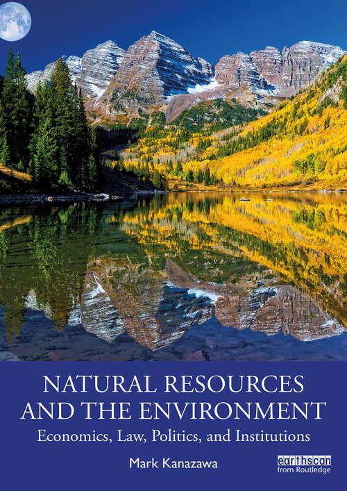 Book cover of Natural Resources and the Environment: Economics, Law, Politics, and Institutions