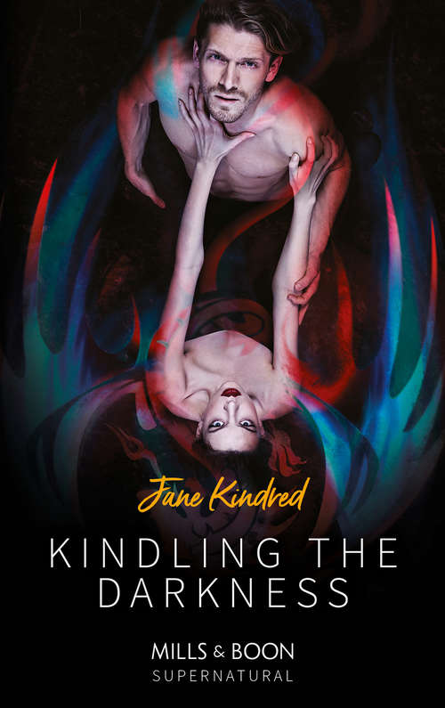 Book cover of Kindling The Darkness: Witch Hunter Kindling The Darkness (ePub edition) (Mills And Boon Supernatural Ser.)