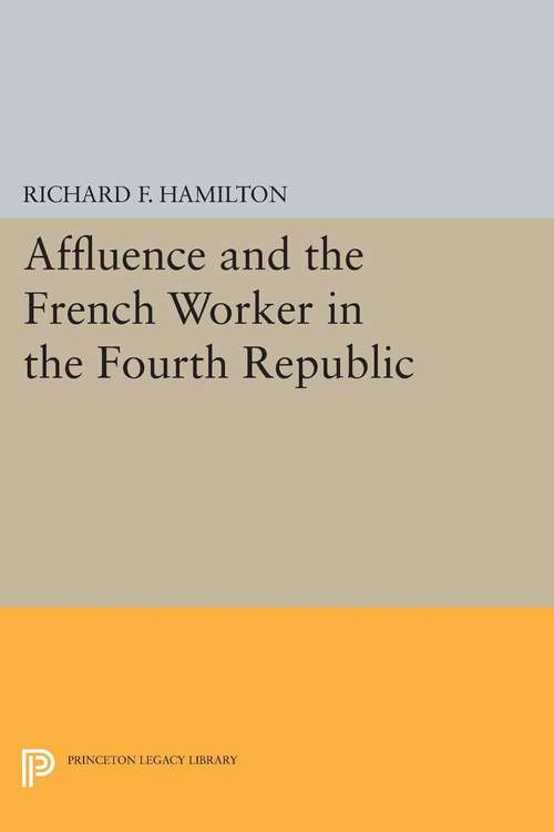 Book cover of Affluence and the French Worker in the Fourth Republic (PDF)
