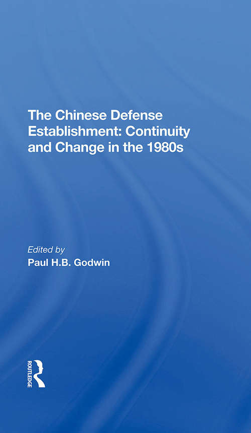Book cover of The Chinese Defense Establishment: Continuity And Change In The 1980s