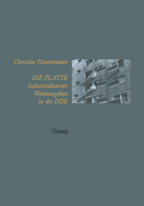 Book cover of Die Platte Industrialisierter Wohnungsbau in der DDR (1996)