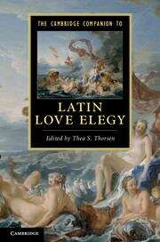 Book cover of The Cambridge Companion To Latin Love Elegy (Cambridge Companions To Literature Ser.)