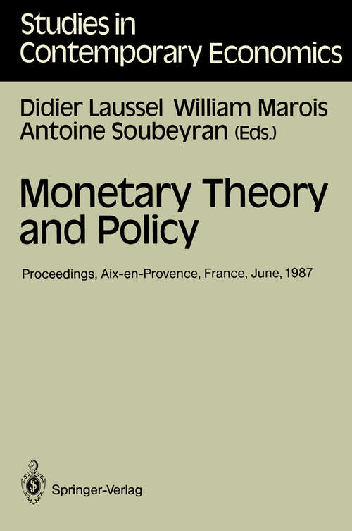 Book cover of Monetary Theory and Policy: Proceedings of the Fourth International Conference on Monetary Economics and Banking Held in Aix-en-Provence, France, June 1987 (1988) (Studies in Contemporary Economics)