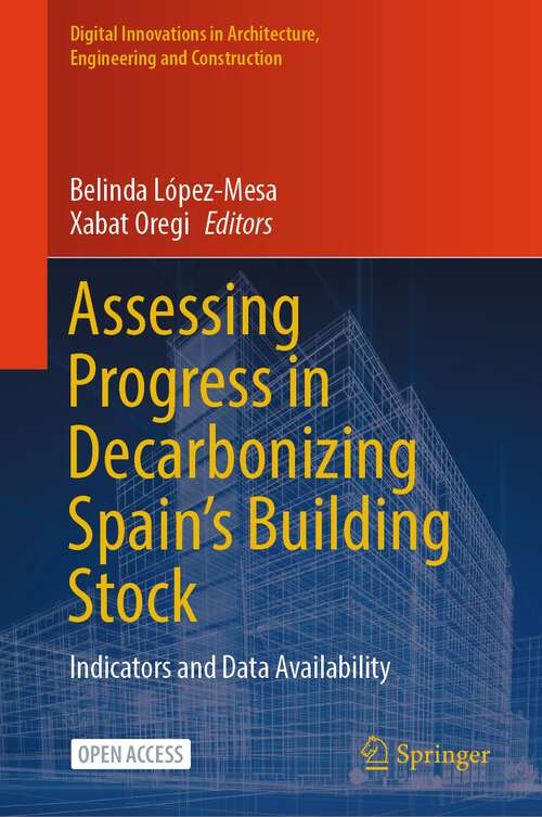 Book cover of Assessing Progress in Decarbonizing Spain’s Building Stock: Indicators and Data Availability (2024) (Digital Innovations in Architecture, Engineering and Construction)