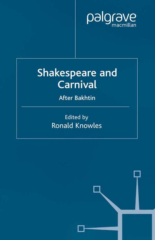 Book cover of Shakespeare and Carnival: After Bakhtin (1998) (Early Modern Literature in History)
