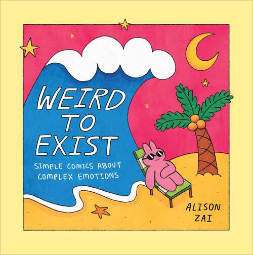 Book cover of Weird to Exist: Simple Comics for Complex Feelings