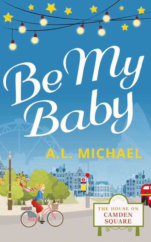 Book cover of Be My Baby (ePub edition) (The House on Camden Square #3)