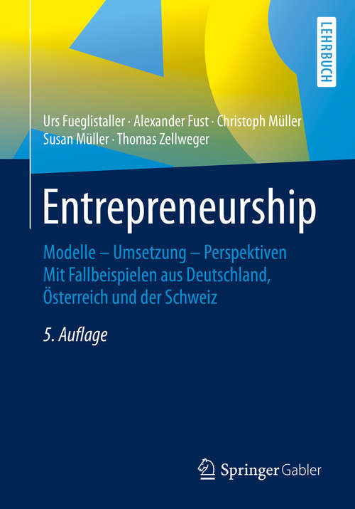 Book cover of Entrepreneurship: Modelle – Umsetzung – Perspektiven Mit Fallbeispielen aus Deutschland, Österreich und der Schweiz (5. Aufl. 2019)