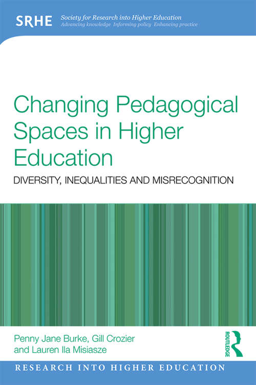 Book cover of Changing Pedagogical Spaces in Higher Education: Diversity, inequalities and misrecognition (Research into Higher Education)