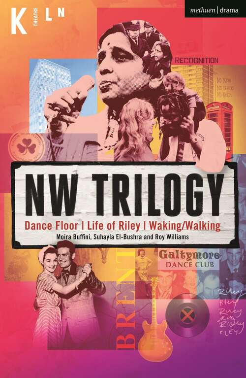 Book cover of NW Trilogy: Dance Floor; Life of Riley; Waking/Walking (Modern Plays)