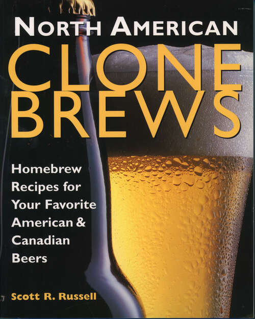 Book cover of North American Clone Brews: Homebrew Recipes for Your Favorite American & Canadian Beers