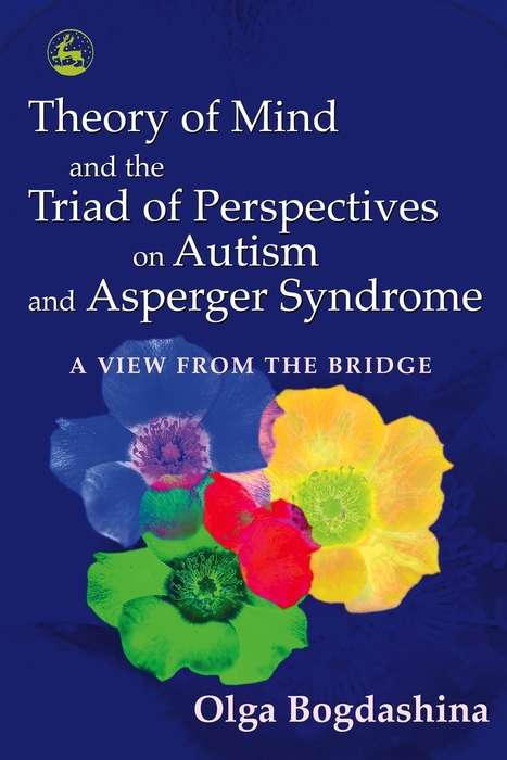 Book cover of Theory of Mind and the Triad of Perspectives on Autism and Asperger Syndrome: A View from the Bridge (PDF)