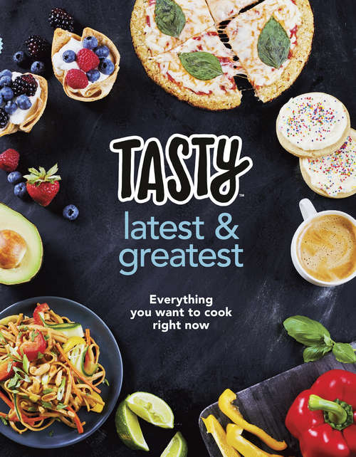 Book cover of Tasty: Everything you want to cook right now - The official cookbook from Buzzfeed’s Tasty and Proper Tasty