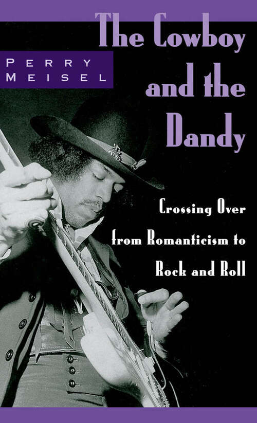 Book cover of The Cowboy and the Dandy: Crossing Over from Romanticism to Rock and Roll