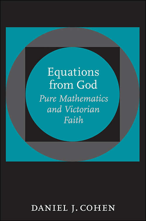 Book cover of Equations from God: Pure Mathematics and Victorian Faith (Johns Hopkins Studies in the History of Mathematics)