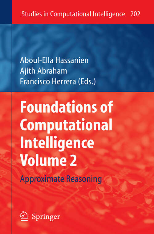 Book cover of Foundations of Computational Intelligence Volume 2: Approximate Reasoning (2009) (Studies in Computational Intelligence #202)