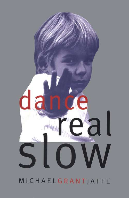 Book cover of Dance Real Slow: A Novel