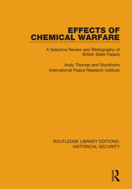 Book cover of Effects of Chemical Warfare: A Selective Review and Bibliography of British State Papers (Routledge Libary Editions: Historical Security)