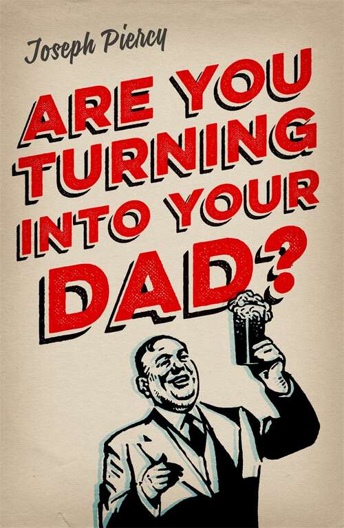 Book cover of Are You Turning Into Your Dad?