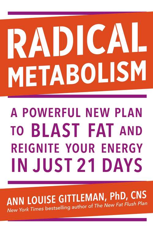 Book cover of Radical Metabolism: A powerful plan to blast fat and reignite your energy in just 21 days