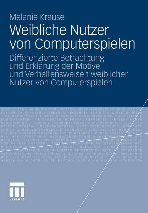 Book cover of Weibliche Nutzer von Computerspielen: Differenzierte Betrachtung und Erklärung der Motive und Verhaltensweisen weiblicher Nutzer von Computerspielen (2010)