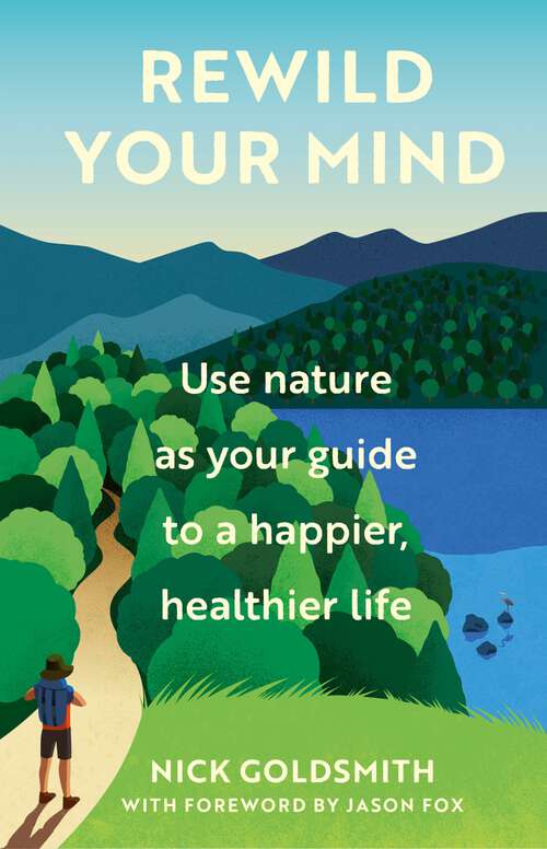Book cover of Rewild Your Mind: Use nature as your guide to a happier, healthier life
