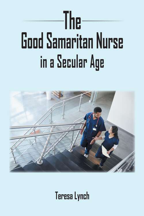 Book cover of The Good Samaritan Nurse in a Secular Age