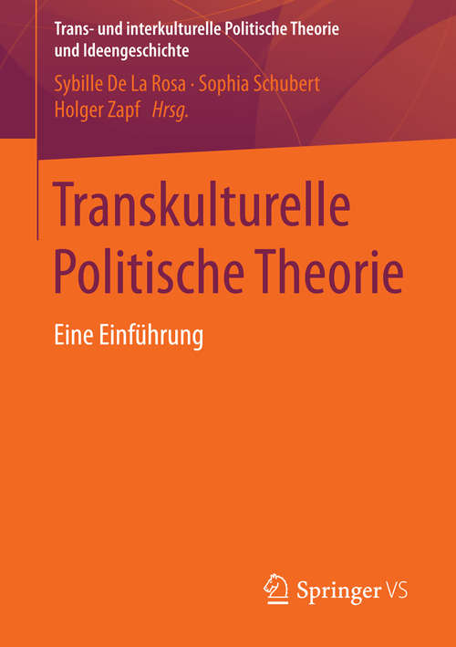 Book cover of Transkulturelle Politische Theorie: Eine Einführung (1. Aufl. 2016) (Trans- und interkulturelle Politische Theorie und Ideengeschichte #0)