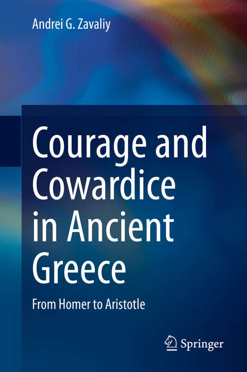 Book cover of Courage and Cowardice in Ancient Greece: From Homer to Aristotle (1st ed. 2020)