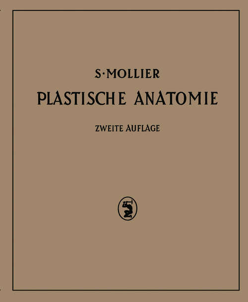 Book cover of Plastische Anatomie: Die Konstruktive Form des Menschlichen Körpers (2. Aufl. 1938)