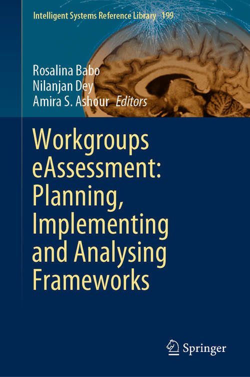 Book cover of Workgroups eAssessment: Planning, Implementing and Analysing Frameworks (1st ed. 2021) (Intelligent Systems Reference Library #199)