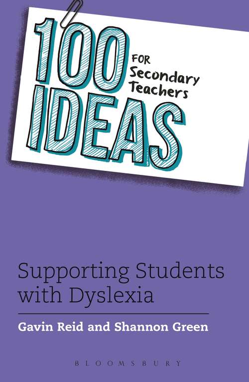 Book cover of 100 Ideas for Secondary Teachers: Supporting Students with Dyslexia (100 Ideas for Teachers #3)