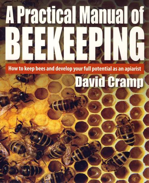 Book cover of A Practical Manual Of Beekeeping: How to Keep Bees and Develop Your Full Potential as an Apiarist
