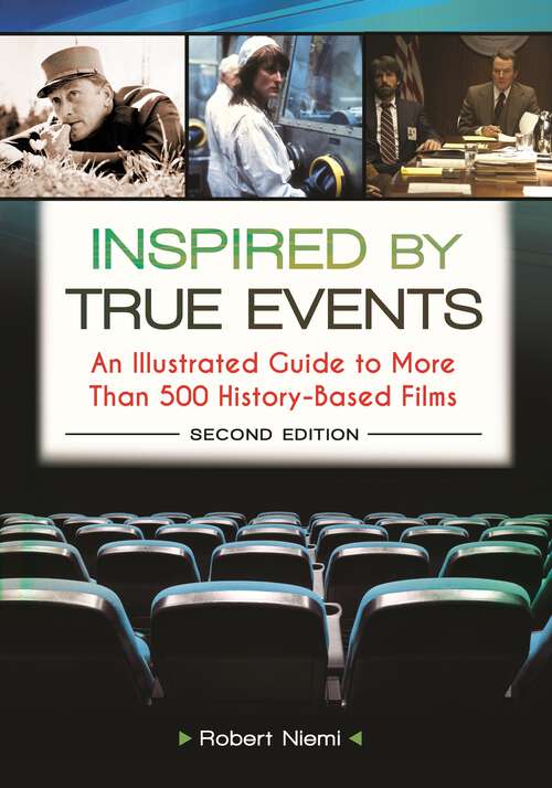 Book cover of Inspired by True Events: An Illustrated Guide to More Than 500 History-Based Films