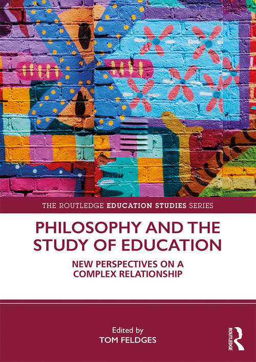 Book cover of Philosophy and the Study of Education: New Perspectives on a Complex Relationship (The Routledge Education Studies Series)