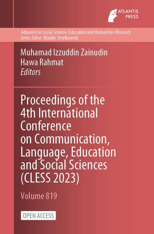 Book cover of Proceedings of the 4th International Conference on Communication, Language, Education and Social Sciences (1st ed. 2023) (Advances in Social Science, Education and Humanities Research #819)