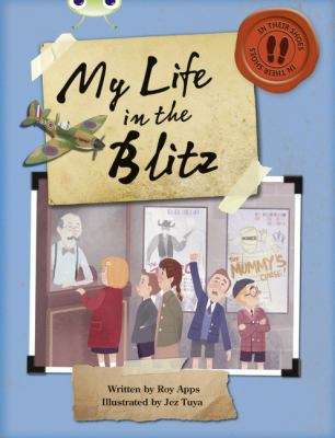 Book cover of Bug Club, Non-Fiction, Blue B/4A: My Life in the Blitz (PDF)
