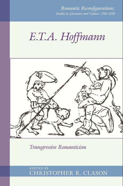 Book cover of E. T. A. Hoffmann: Transgressive Romanticism (Romantic Reconfigurations: Studies in Literature and Culture 1780-1850 #4)