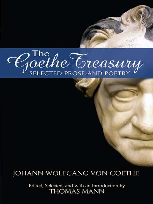 Book cover of The Goethe Treasury: Selected Prose and Poetry
