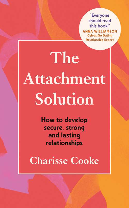 Book cover of The Attachment Solution: How to develop secure, strong and lasting relationships