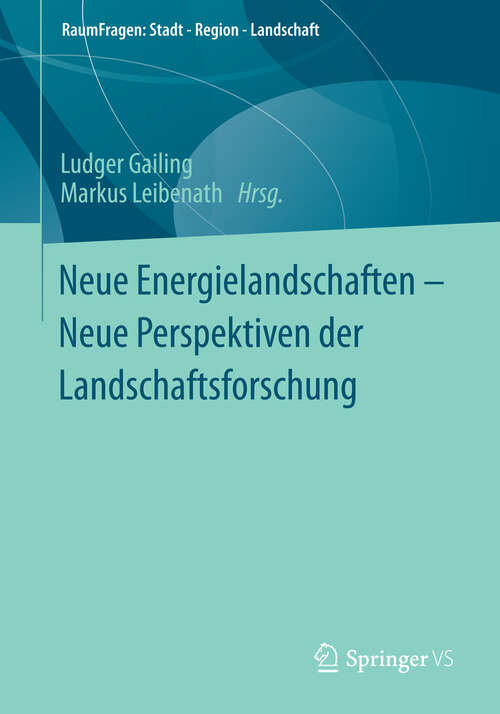 Book cover of Neue Energielandschaften –  Neue Perspektiven der Landschaftsforschung (2013) (RaumFragen: Stadt – Region – Landschaft)