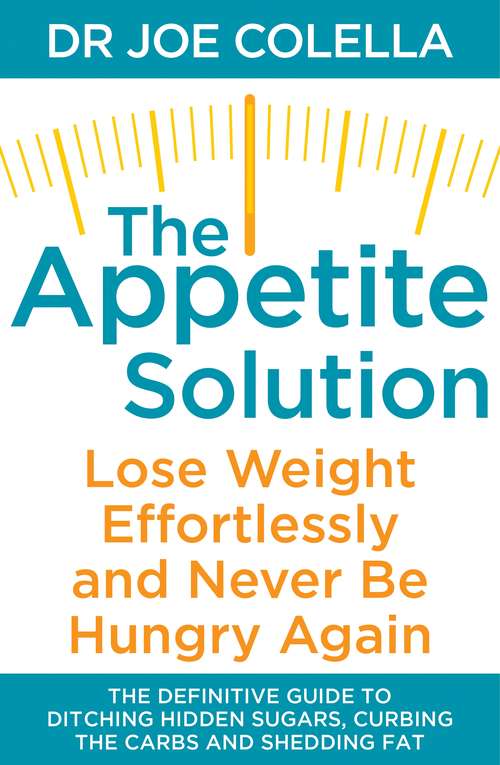 Book cover of The Appetite Solution: Eat More, Eat Better, And Turn Off Your Hunger Forever
