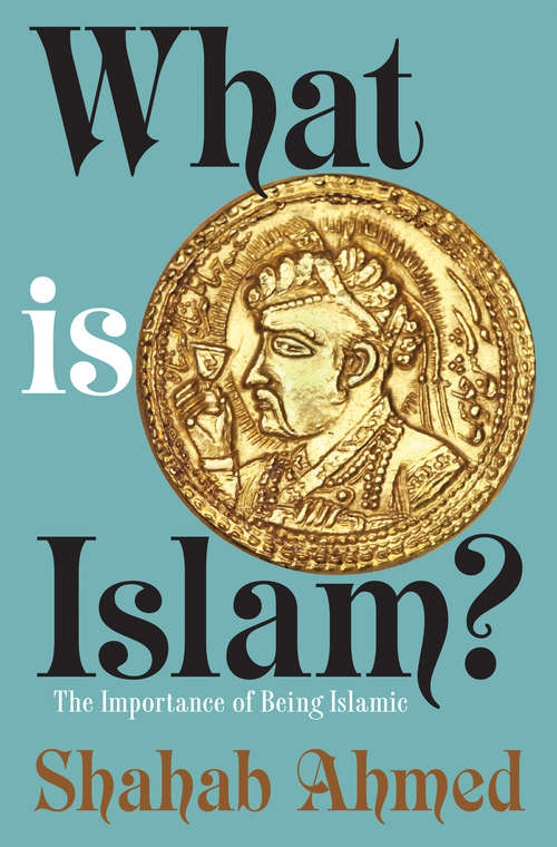 Book cover of What Is Islam?: The Importance of Being Islamic