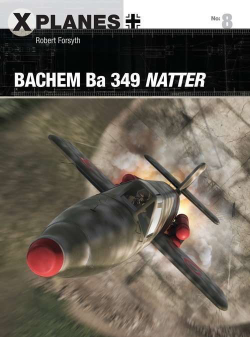 Book cover of Bachem Ba 349 Natter (X-Planes #8)