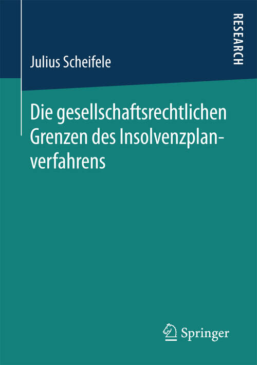 Book cover of Die gesellschaftsrechtlichen Grenzen des Insolvenzplanverfahrens