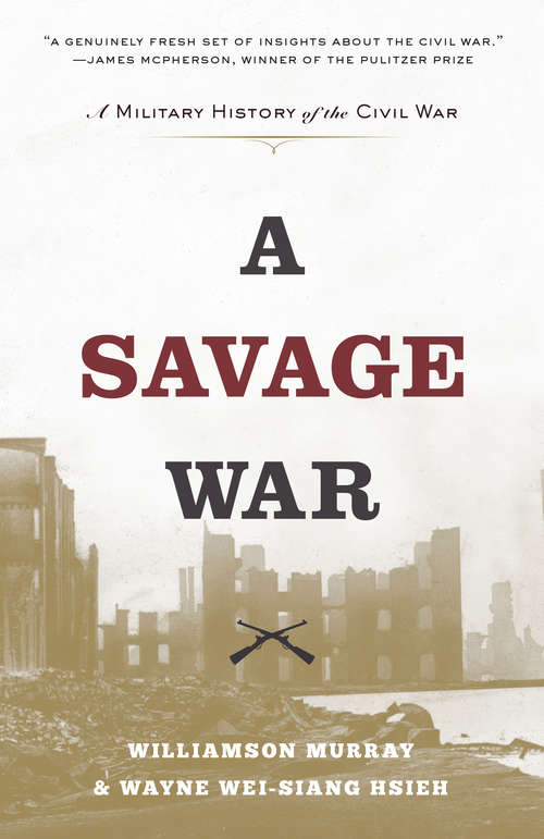 Book cover of A Savage War: A Military History of the Civil War